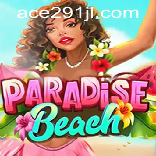 Explore the Exciting World of ParadiseBeach: A Deep Dive into the Game Rules and Features with Ace 291