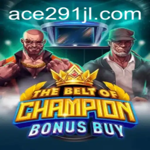 TheBeltOfChampionBonusBuy: A Deep Dive into the Thrilling World of Ace 291